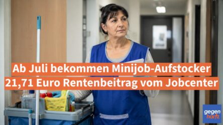 Beitragsbild von: Grundsicherungsgeld: Ab Juli bekommen Minijob-Aufstocker 21,71 Euro Rentenbeitrag vom Jobcenter
