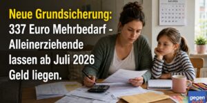 Neue Grundsicherung: 337 Euro Mehrbedarf - Alleinerziehende lassen ab Juli 2026 Geld liegen