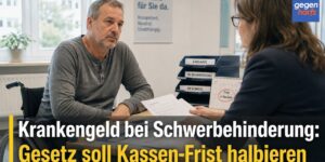 Krankengeld bei Schwerbehinderung: Neues Gesetz soll Kassen-Frist halbieren