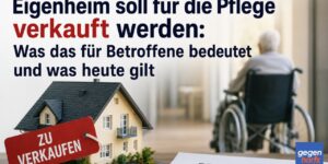 Eigenheim soll für die Pflege verkauft werden: Was das für Betroffene bedeutet und was heute gilt