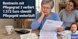 Pflegegeld: Rentnerin mit Pflegegrad 3 verliert 1.572 Euro obwohl Pflegegeld weiterläuft
