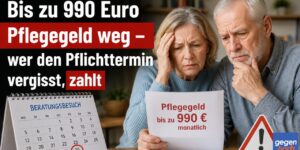 Bis zu 990 Euro Pflegegeld weg – wer den Pflichttermin vergisst, zahlt