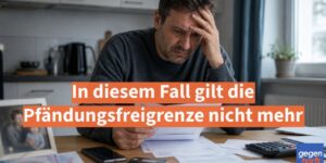 P-Konto: In diesem Fall gilt die Pfändungsfreigrenze nicht mehr