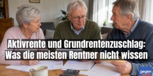 Aktivrente und Grundrentenzuschlag: Was die meisten Rentner nicht wissen