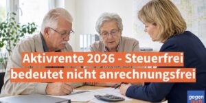 Rente: Aktivrente 2026 - Steuerfrei bedeutet nicht anrechnungsfrei