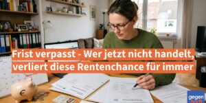Rente: Frist verpasst - Wer jetzt nicht handelt, verliert diese Rentenchance für immer