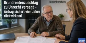 Rente: Grundrentenzuschlag zu Unrecht versagt – Antrag sichert vier Jahre rückwirkend