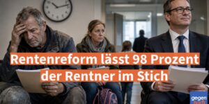Rente: Rentenreform lässt 98 Prozent der Rentner im Stich