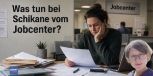 Was tun bei Schikane vom Jobcenter?