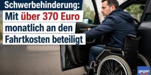 Schwerbehinderung: Mit über 370 Euro monatlich an den Fahrtkosten beteiligt - Urteil