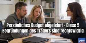 Schwerbehinderung: Persรถnliches Budget abgelehnt - 5 Begrรผndungen sind rechtswidrig