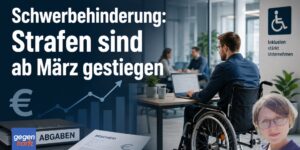 Schwerbehinderung: Strafen seit März 2026 deutlich gestiegen