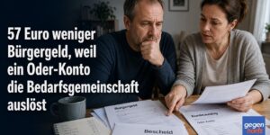 Bürgergeld: 57 Euro weniger Bürgergeld, weil ein Oder-Konto die Bedarfsgemeinschaft auslöst