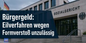 Bürgergeld: Eilverfahren wegen Verstoßes gegen zwingende Formvorschriften unzulässig