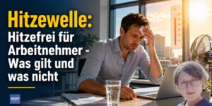 Hitzefrei für Arbeitnehmer wegen Hitzewelle: Was müssen Arbeitgeber jetzt gewähren und was nicht