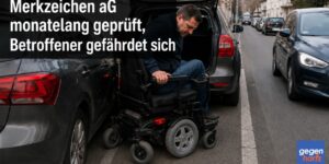 Schwerbehinderung: Merkzeichen aG monatelang geprüft, Betroffener gefährdet sich