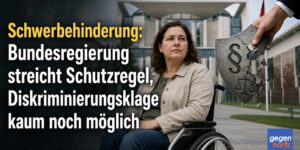 Schwerbehinderung: Bundesregierung streicht Schutzregel, Diskriminierungsklage kaum noch möglich