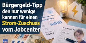 Bürgergeld-Tipp den nur wenige kennen für einen Strom-Zuschuss vom Jobcenter