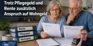 Trotz Pflegegeld und Rente zusätzlich Anspruch auf Wohngeld