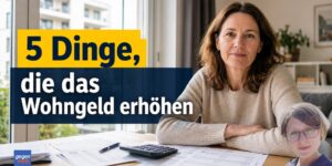 5 Dinge, die das Wohngeld erhöhen