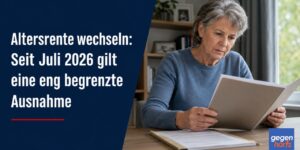 Altersrente wechseln: Seit Juli 2026 gilt eine eng begrenzte Ausnahme