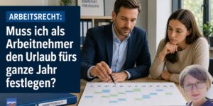 Arbeitsrecht: Muss ich als Arbeitnehmer den Urlaub fürs ganze Jahr festlegen?
