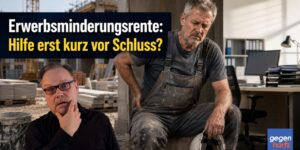 Erwerbsminderungsrente: Hilfe erst kurz vor Schluss?