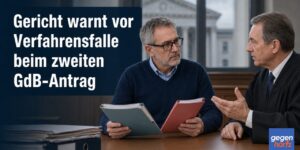 Schwerbehinderung: Gericht warnt vor Verfahrensfalle beim zweiten GdB-Antrag