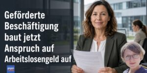 Grundsicherung: Geförderte Beschäftigung baut jetzt auch Anspruch auf Arbeitslosengeld auf