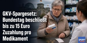GKV-Spargesetz: Bundestag beschließt bis zu 15 Euro Zuzahlung pro Medikament