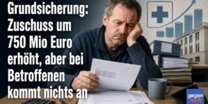 Grundsicherung: Zuschuss um 750 Mio Euro erhöht, aber bei Betroffenen kommt nichts an