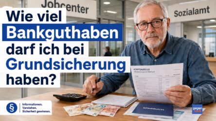 Beitragsbild von: Wie viel Bankguthaben darf ich haben, wenn ich eine Grundsicherung beantragen möchte?