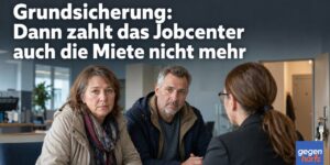 Grundsicherung: Dann zahlt das Jobcenter auch die Miete nicht mehr