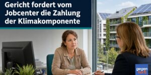 Grundsicherung: Gericht fordert vom Jobcenter die Zahlung der Klimakomponente