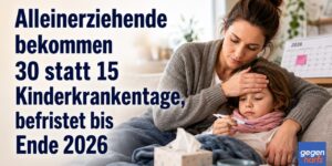 Krankengeld: Alleinerziehende bekommen 30 statt 15 Kinderkrankentage, befristet bis Ende 2026