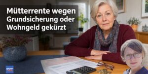 Mütterrente wird wegen der Grundsicherung und Wohngeld gekürzt