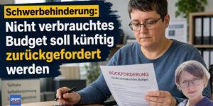 Schwerbehinderung: Nicht verbrauchtes Budget soll künftig zurückverlangt werden