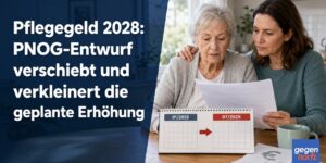 Pflegegeld 2028: PNOG-Entwurf verschiebt und verringert die geplante Erhöhung