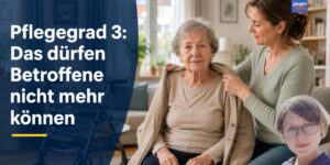Was dürfen Betroffene bei einem Pflegegrad 3 nicht mehr können?