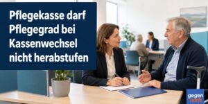 Pflegekasse darf Pflegegrad bei Kassenwechsel nicht herabstufen