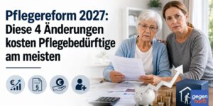 Pflegereform 2027: Diese 4 Änderungen kosten Pflegebedürftige am meisten