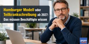 Hamburger Modell oder Teilkrankschreibung ab 2027: Das müssen Beschäftigte wissen