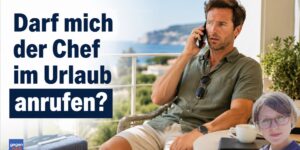 Arbeitsrecht: Darf mich der Chef im Urlaub anrufen?