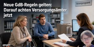 Neue GdB-Regeln: Darauf achten Ämter seit der Reform besonders