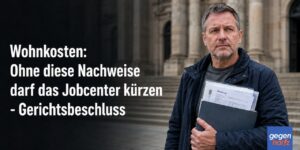 Grundsicherung-Wohnkosten: Ohne diese Nachweise darf das Jobcenter kürzen - Gerichtsbeschluss