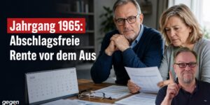 Jahrgang 1965: Abschlagsfreie Rente vor dem Aus – was jetzt gilt