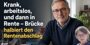 Krank, arbeitslos, und dann in Rente – Brücke halbiert den Rentenabschlag