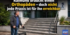 Raimund braucht einen Orthopäden – doch nicht jede Praxis ist für ihn erreichbar