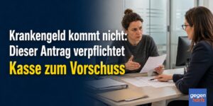Krankengeld kommt nicht: Antrag verpflichtet Kasse zum Vorschuss