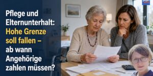 Pflege und Elternunterhalt: Hohe Grenze soll fallen - ab wann Angehörige an das Sozialamt zahlen müssen